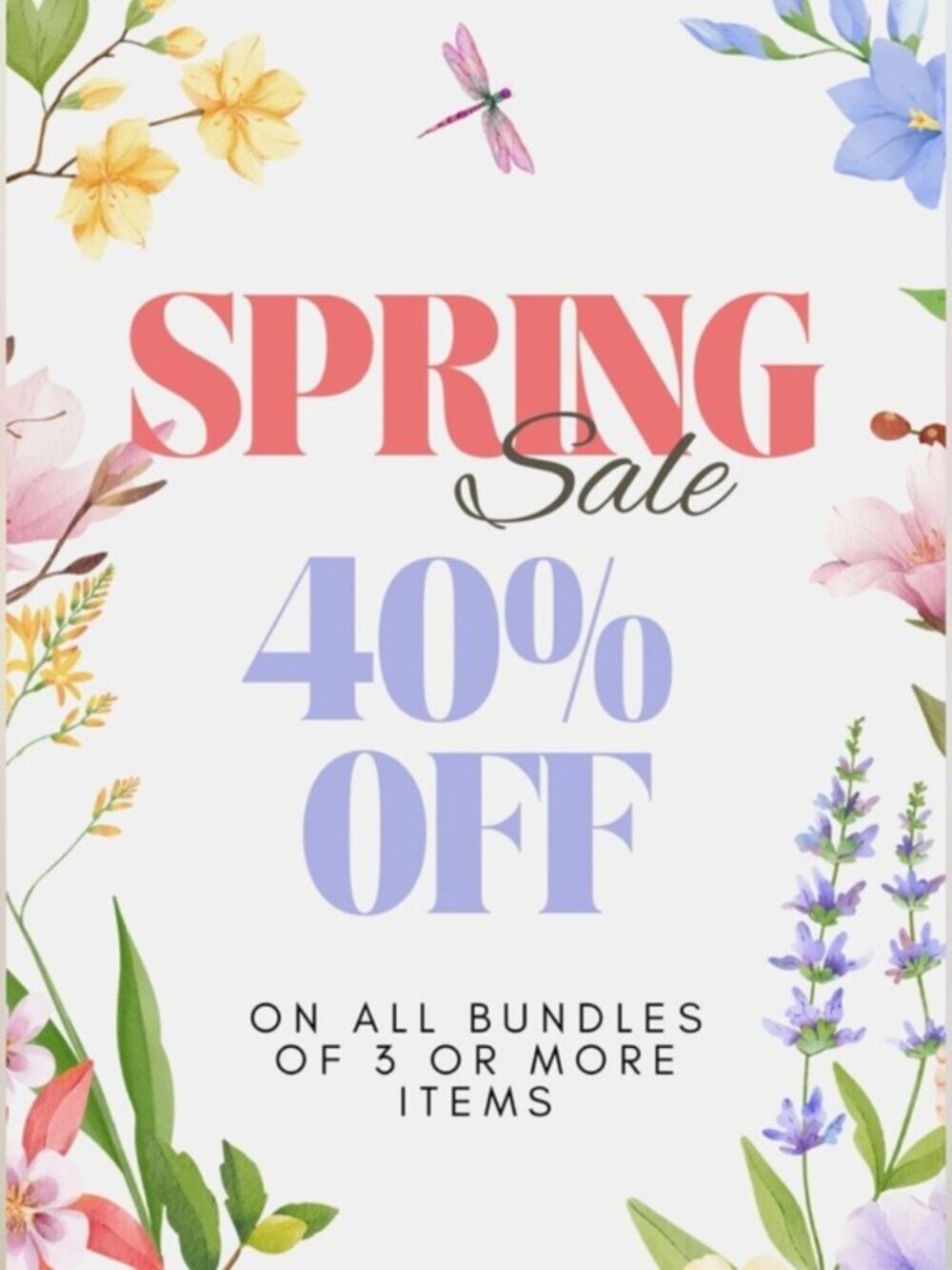 Spring Sale 40% Off Bundles of 3 or More Items